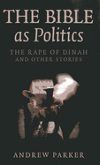 The Bible as Politics: The Rape of Dinah and Other Stories