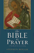 The Bible as Prayer: A Handbook for Lectio Divina - Hough, Stephen