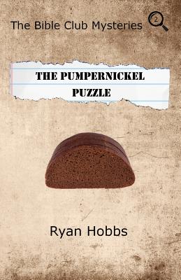 The Bible Club Mysteries: The Pumpernickel Puzzle - Hobbs, Ryan P