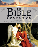 The Bible Companion: The Complete Illustrated Handbook to the Holy Scriptures
