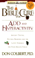 The Bible Cure for Add & Hyperactivity: Ancient Truths, Natural Remedies and the Latest Findings for Your Health Today - Colbert, Don, M D
