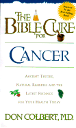 The Bible Cure for Cancer: Ancient Truths, Natural Remedies and the Latest Findings for Your Health Today