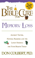 The Bible Cure for Memory Loss: Ancient Truths, Natural Remedies and the Latest Findings for Your Health Today