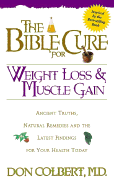 The Bible Cure for Weight Loss and Muscle Gain: Ancient Truths, Natural Remedies and the Latest Findings for Your Health Today
