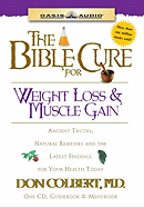 The Bible Cure for Weight Loss and Muscle Gain: Ancient Truths, Natural Remedies and the Latest Findings for Your Health Today