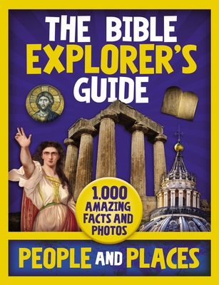 The Bible Explorer's Guide People and Places: 1,000 Amazing Facts and Photos - Zonderkidz