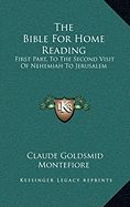 The Bible For Home Reading: First Part, To The Second Visit Of Nehemiah To Jerusalem