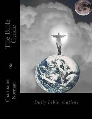 The Bible Guide: Daily Bible Outline - Norman, Charmaine