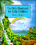 The Bible Illustrated for Little Children