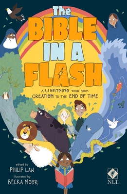 The Bible in a Flash: A Lightning Tour from Creation to the End of Time - Law, Philip