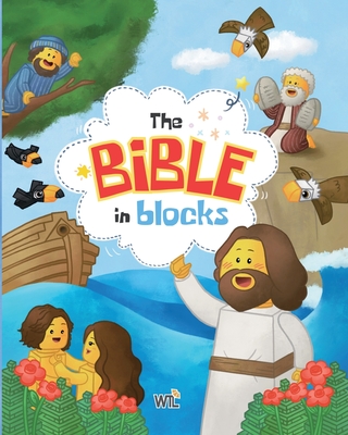 The Bible in Blocks: 40 Engaging Bible Stories with Fun Block-Style Illustrations for Kids and Families - Wtl