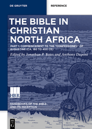 The Bible in Christian North Africa: Part I: Commencement to the Confessiones of Augustine (Ca. 180 to 400 Ce)