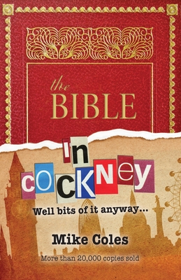 The Bible In Cockney: Well bits of it anyway - Coles, Mike