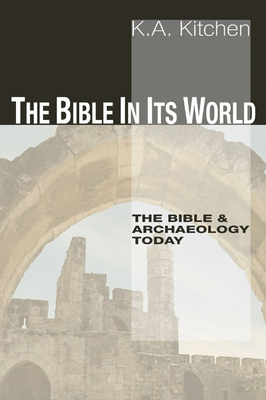 The Bible in Its World - Kitchen, K A