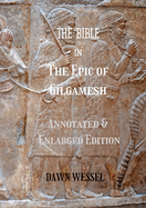 THE BIBLE in The Epic of Gilgamesh: Annotated & Enlarged Edition