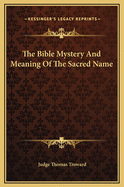 The Bible Mystery and Meaning of the Sacred Name