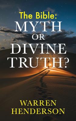 The Bible: Myth or Divine Truth? - Henderson, Warren