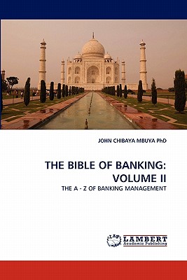 The Bible of Banking: Volume II - Chibaya Mbuya, John, PhD