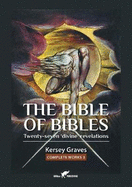 The Bible of Bibles: or Twenty-seven 'Divine' Revelations