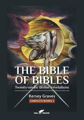 The Bible of Bibles: or Twenty-seven 'Divine' Revelations - Graves, Kersey