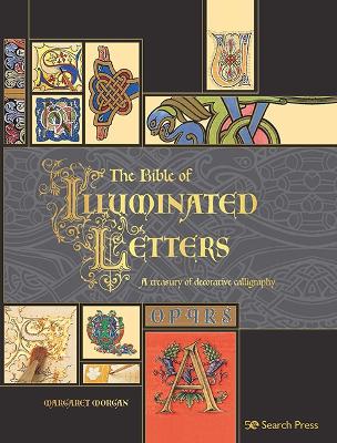 The Bible of Illuminated Letters: A Treasury of Decorative Calligraphy - Morgan, Margaret