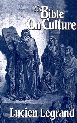 The Bible on Culture: Belonging or Dissenting? - Legrand, Lucien, and Schreiter, Robert J, C.PP.S. (Foreword by)