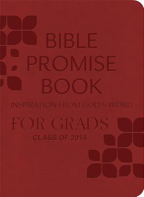 The Bible Promise Book for Grads: Inspiration from God's Word: Class of 2014 - Barbour Publishing, Inc (Compiled by)