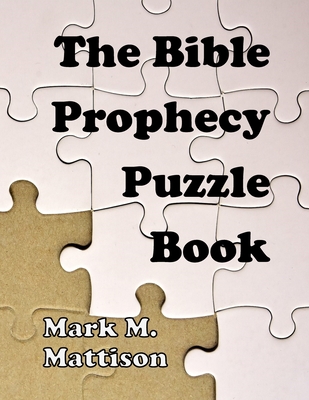 The Bible Prophecy Puzzle Book - Mattison, Mark M