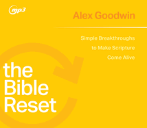 The Bible Reset: Simple Breakthroughs to Make Scripture Come Alive