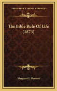 The Bible Rule of Life (1873)