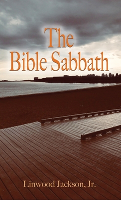 The Bible Sabbath - Jackson, Linwood, Jr.