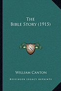 The Bible Story (1915) - Canton, William