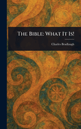 The Bible: What It Is!
