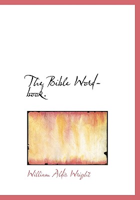 The Bible Word-Book - Wright, William Aldis