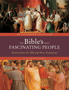 The Bible's Most Fascinating People: Stories from the Old and New Testaments