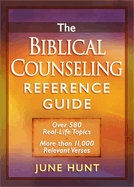 The Biblical Counseling Reference Guide: Over 580 Real-Life Topics * More Than 11,000 Relevant Verses