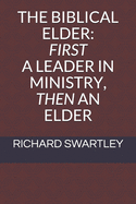 The Biblical Elder: First a Leader in Ministry, Then an Elder