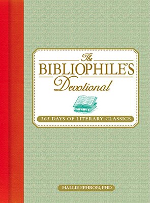 The Bibliophile's Devotional: 365 Days of Literary Classics - Ephron, Hallie