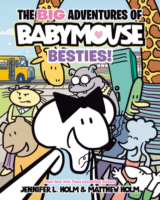 The Big Adventures of Babymouse: Besties! (Book 2): (A Graphic Novel) - Holm, Jennifer L