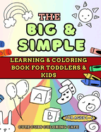The Big and Simple Learning and Coloring Book for Toddlers and Kids: For Ages 1, 2, 3, 4