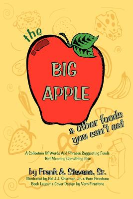 The Big Apple and Other Food You Can't Eat - Stevens, Frank