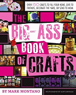 The Big-Ass Book of Crafts - Montano, Mark, and Espinoza, Auxy (Photographer)