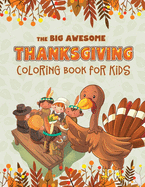 The Big Awesome Thanksgiving Coloring Book for Kids: 45 Thanksgiving themed single sided coloring pages for kids - 8.5" x 11" - 94 pages