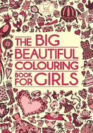 The Big Beautiful Colouring Book For Girls
