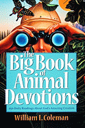 The Big Book of Animal Devotions: 250 Daily Readings about God's Amazing Creation