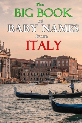 The Big Book of Baby Names from Italy: 1200+ Italian Names for Boys and Girls - Ricci, Elda