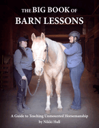 The Big Book of Barn Lessons: A Guide to Teaching Unmounted Horsemanship