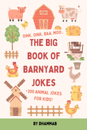 The Big Book of Barnyard Jokes: The Ultimate Farm Joke Book for Kids: Moo-sical Laughter! A Hilarious Collection of Farm Animal Jokes for Kids