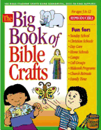 The Big Book of Bible Crafts: 100 Bible-Teaching Crafts Using Economical, Easy-To-Find Supplies!