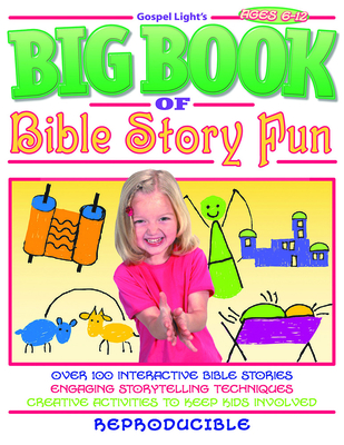 The Big Book of Bible Story Fun - Gospel Light